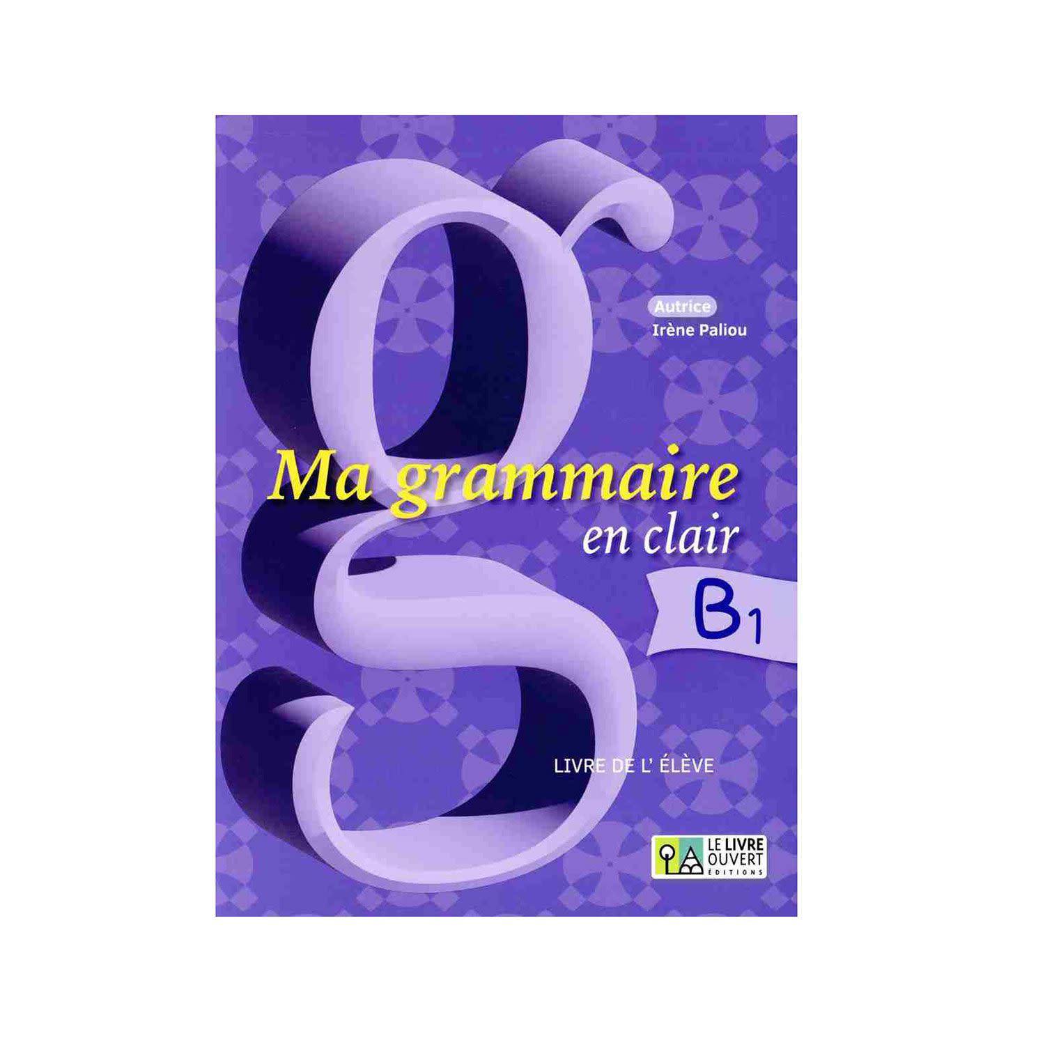 Κάνε κλικ για να δεις την εικόνα 1 του Le Livre Ouvert Ma Grammaire En Clair B1