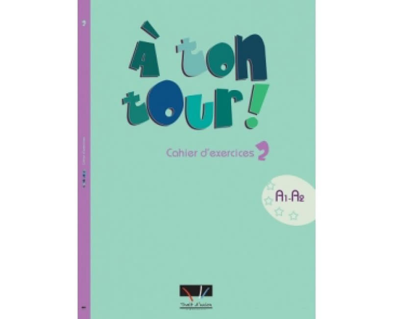 A TON TOUR 2 A1 + A2 CAHIER D' EXERCICES