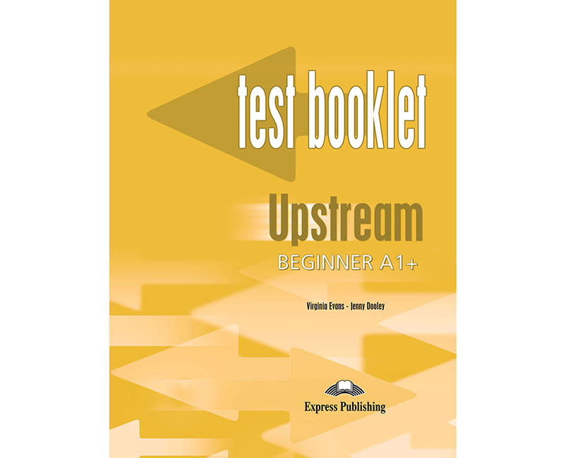 UPSTREAM BEGINNER A1+ TEST BOOKLET
